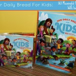 Engaging Devotions For Kids With Our Daily Bread For Kids: 365 Meaningful Moments With God