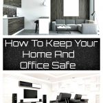 How To Keep Your Home And Office Safe