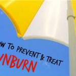 How To Prevent & Treat Sunburns